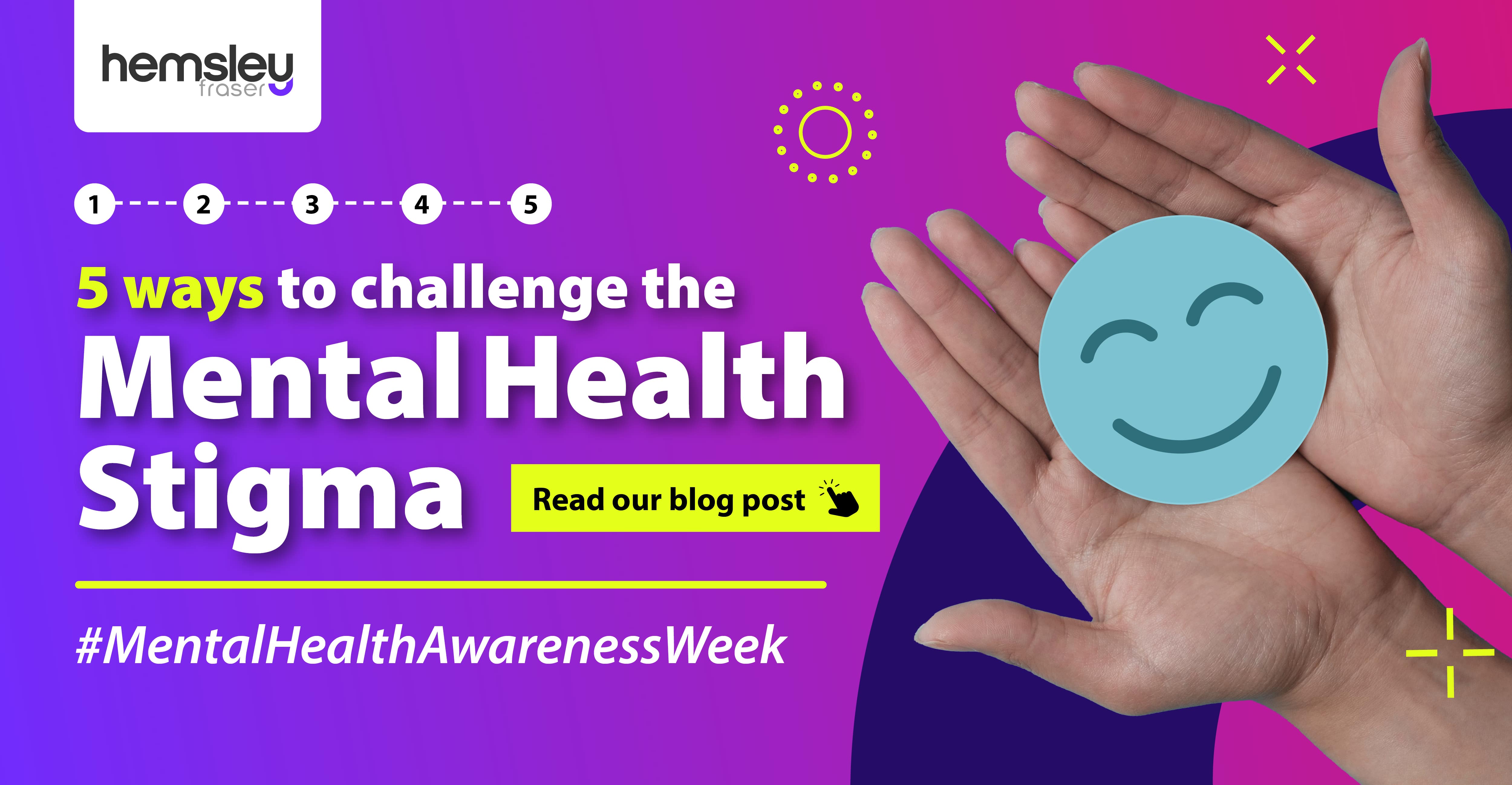 5-ways-to-challenge-the-mental-health-stigma-hemsley-fraser